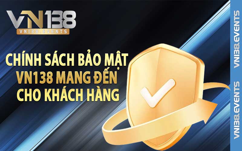 Chính sách bảo mật vn138 mang đến cho khách hàng