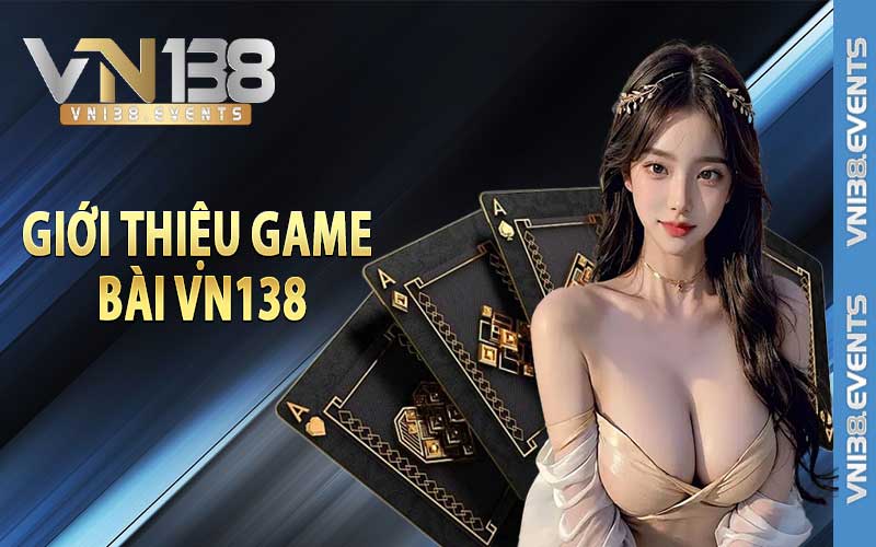 Giới thiệu game bài Vn138