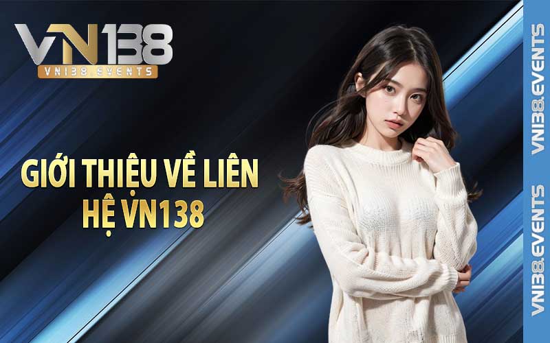 Giới thiệu về liên hệ vn138