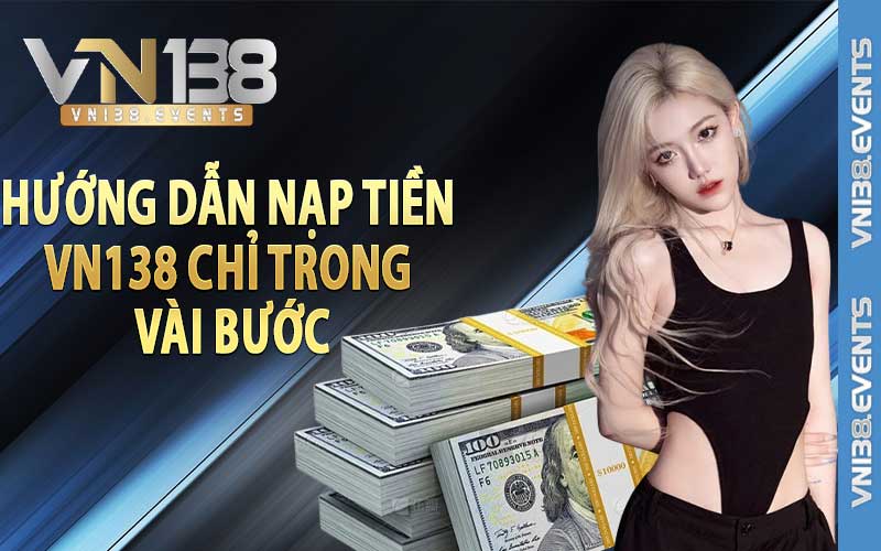 Hướng Dẫn nạp tiền vn138 chỉ trong vài bước