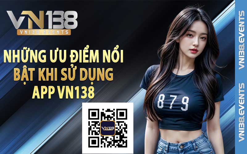 Những ưu điểm nổi bật khi sử dụng app Vn138